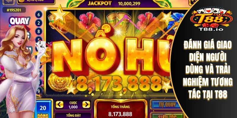 Đánh giá giao diện người dùng và trải nghiệm tương tác tại T88