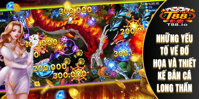 Những yếu tố về đồ họa và thiết kế Bắn Cá Long Thần