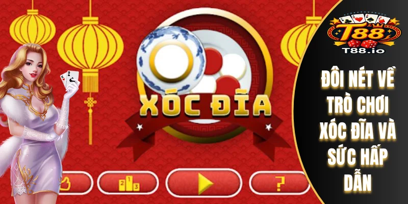 Đôi nét về trò chơi xóc đĩa và sức hấp dẫn