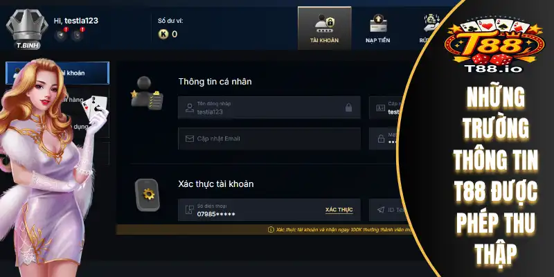 Chính Sách Bảo Mật T88 2 Những trường thông tin T88 được phép thu thập