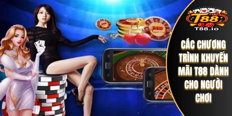 Các chương trình khuyến mãi T88 dành cho người chơi