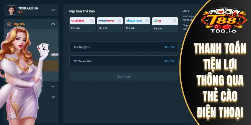 Nạp Tiền T88 Nhanh Chóng Hỗ Trợ Qua Đa Kênh Thanh Toán 5 Thanh toán tiện lợi thông qua thẻ cào điện thoại