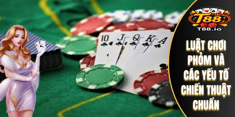 Bài Phỏm T88 - Luật Chơi Căn Bản Đến Chiến Lược Nâng Cao 5 Luật chơi Phỏm và các yếu tố chiến thuật chuẩn