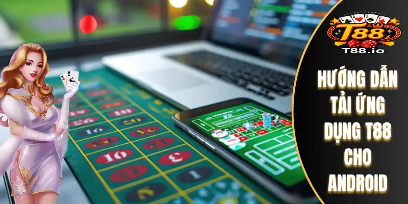 Hướng dẫn tải ứng dụng T88 cho Android