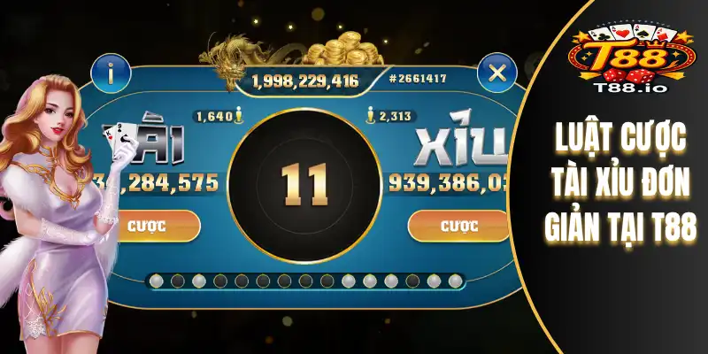 Tài Xỉu T88 2 Luật cược tài xỉu đơn giản tại T88