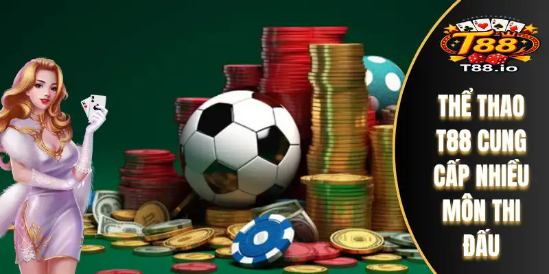 Thể Thao T88 1 Thể thao T88 cung cấp nhiều môn thi đấu