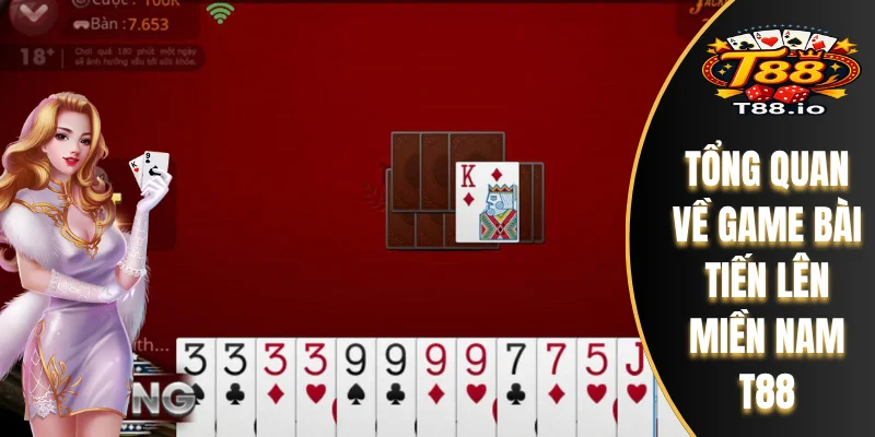 Tổng quan về game bài tiến lên miền Nam T88