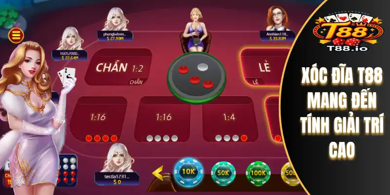 Xóc Đĩa T88 1 Xóc đĩa T88 mang đến tính giải trí cao